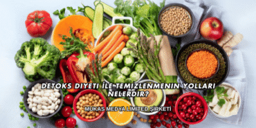 Detoks Diyeti İle Temizlenmenin Yolları Nelerdir?