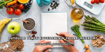 Duygusal Yemeyi Engellemenin Yolları Nelerdir?