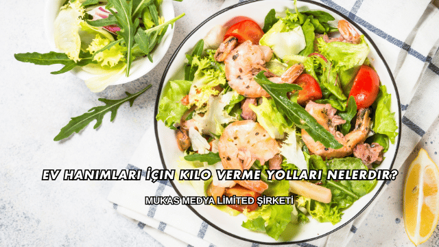 Ev Hanımları İçin Kilo Verme Yolları Nelerdir?