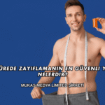 Kısa Sürede Zayıflamanın En Güvenli Yolları Nelerdir?