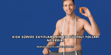 Kısa Sürede Zayıflamanın En Güvenli Yolları Nelerdir?