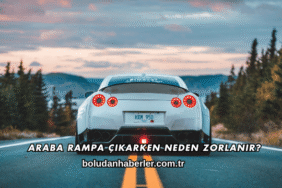 Araba Rampa Çıkarken Neden Zorlanır?
