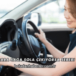 Araba Sağa Sola Çekiyorsa Sebebi Ne?