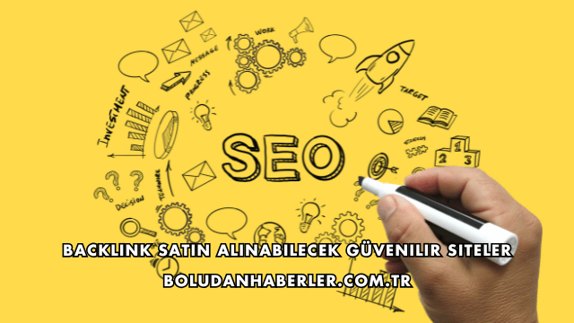 Backlink Satın Alınabilecek Güvenilir Siteler
