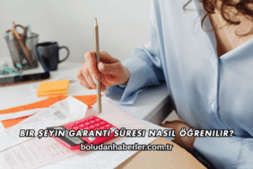 Bir Şeyin Garanti Süresi Nasıl Öğrenilir?