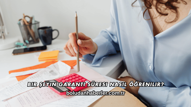 Bir Şeyin Garanti Süresi Nasıl Öğrenilir?
