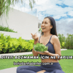 Diyeti Bozmamak İçin Ne Yapılır?