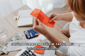 Fatura Olmadan Değişim Yapılır mı?