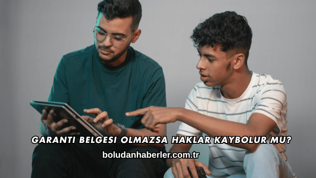Garanti Belgesi Olmazsa Haklar Kaybolur mu?