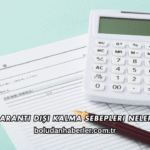 Garanti Dışı Kalma Sebepleri Neler?