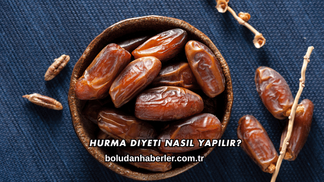 Hurma Diyeti Nasıl Yapılır?