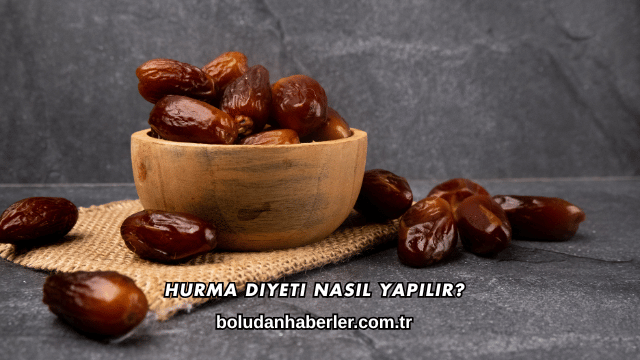 Hurma Diyeti Nasıl Yapılır?