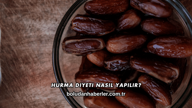 Hurma Diyeti Nasıl Yapılır?