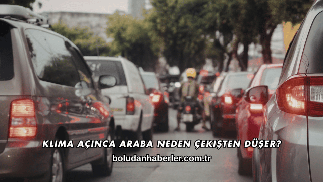 Klima Açınca Araba Neden Çekişten Düşer?