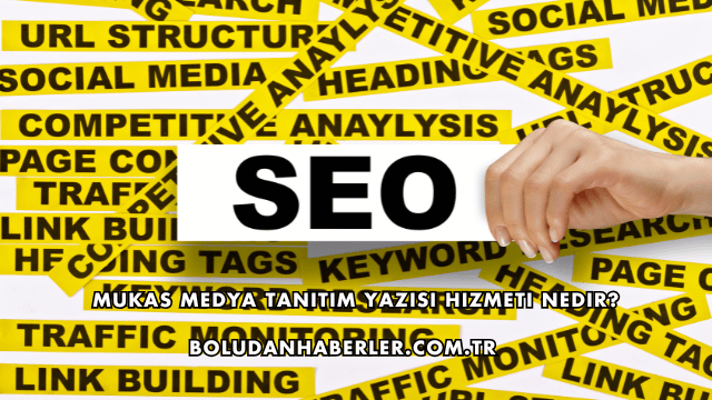 Mukas Medya Tanıtım Yazısı Hizmeti Nedir?