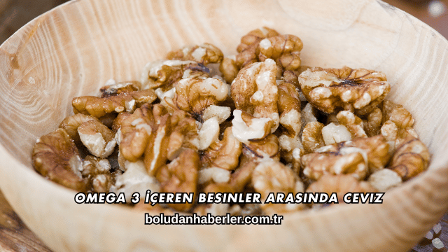 Omega 3 İçeren Besinler Arasında Ceviz