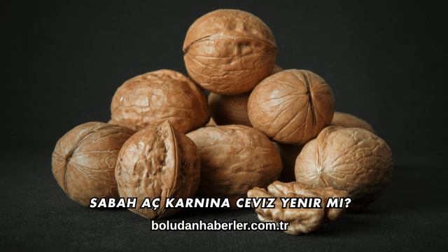 Sabah Aç Karnına Ceviz Yenir mi?