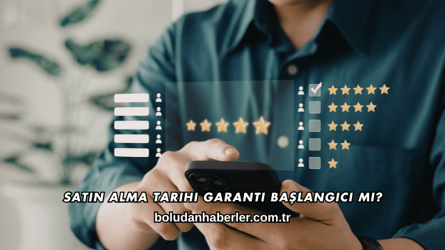 Satın Alma Tarihi Garanti Başlangıcı mı?