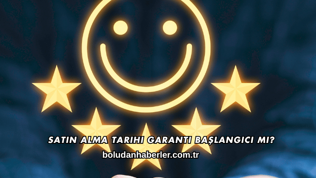 Satın Alma Tarihi Garanti Başlangıcı mı?