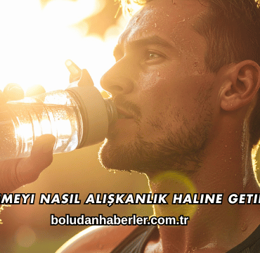 Su İçmeyi Nasıl Alışkanlık Haline Getiririm?