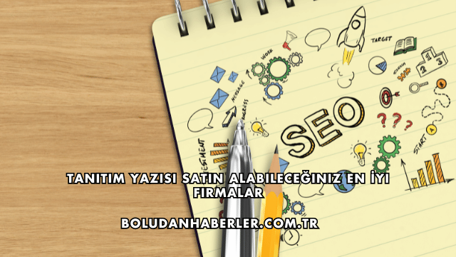 Tanıtım Yazısı Satın Alabileceğiniz En İyi Firmalar