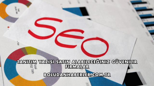 Tanıtım Yazısı Satın Alabileceğiniz Güvenilir Firmalar