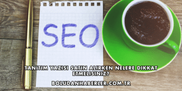 Tanıtım Yazısı Satın Alırken Nelere Dikkat Etmelisiniz?