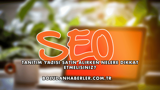 Tanıtım Yazısı Satın Alırken Nelere Dikkat Etmelisiniz?