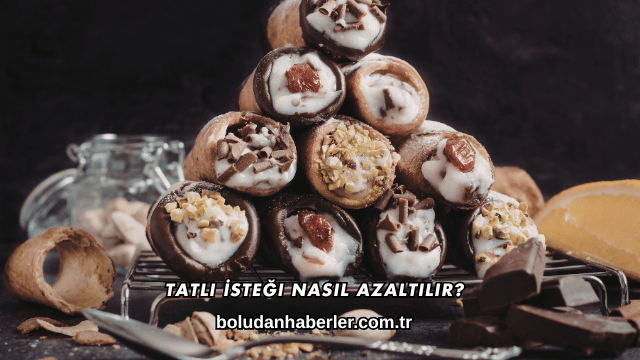 Tatlı İsteği Nasıl Azaltılır?
