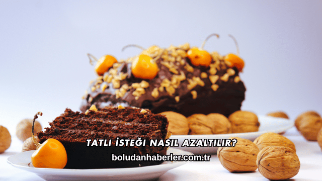 Tatlı İsteği Nasıl Azaltılır?