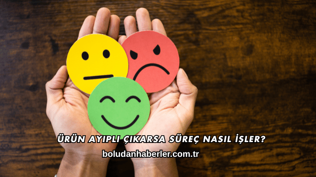 Ürün Ayıplı Çıkarsa Süreç Nasıl İşler?