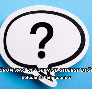 Bir Ürün Kaç Kez Servise Giderse Değişir?