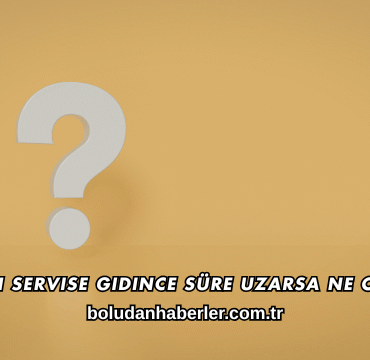 Ürün Servise Gidince Süre Uzarsa Ne Olur?